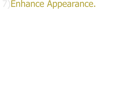 7)Enhance Appearance. Whether its a comtemporary look or a unifoirm design that is desired, theres a varity of window film options that can aesthetically enhance the exterior of your home, office or automobile. From virtually invisible films to darker colors, theres a range of shades to give you the look you want.