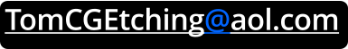 TomCGEtching@aol.com