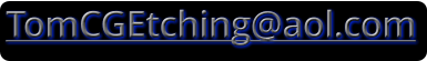 TomCGEtching@aol.com